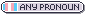 Any pronoun.