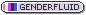 Genderfluid.