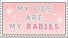 My OCs are my babies stamp.